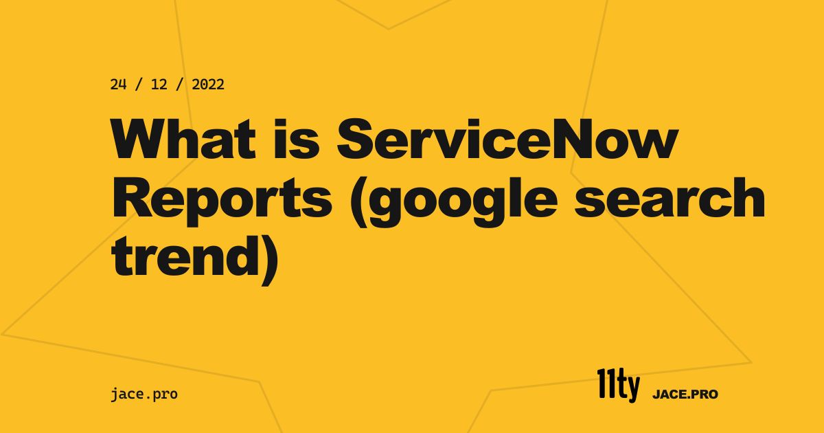 What is ServiceNow Reports (google search trend)